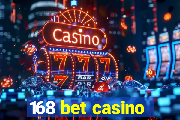 168 bet casino